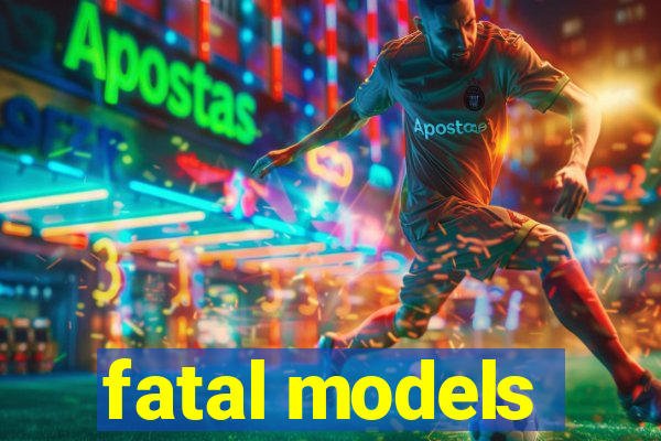 fatal models